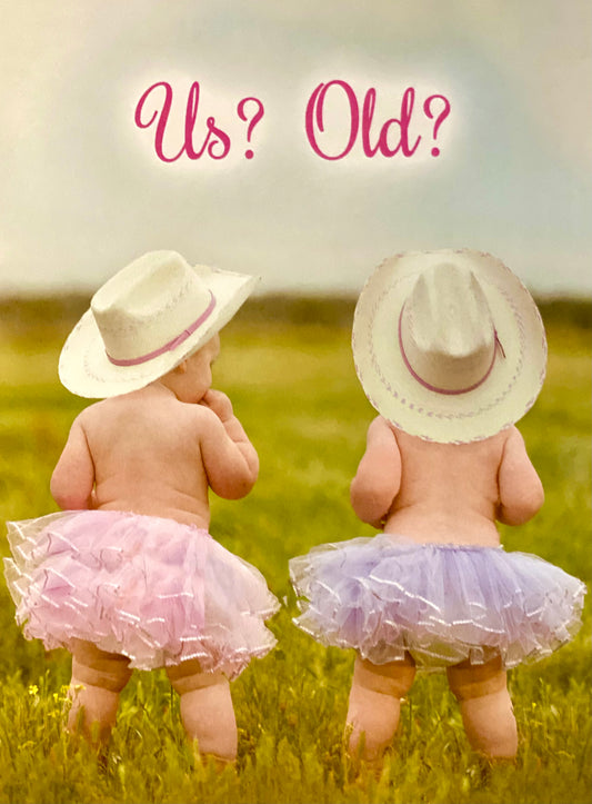 Birthday Greeting Cards | Us? Old?