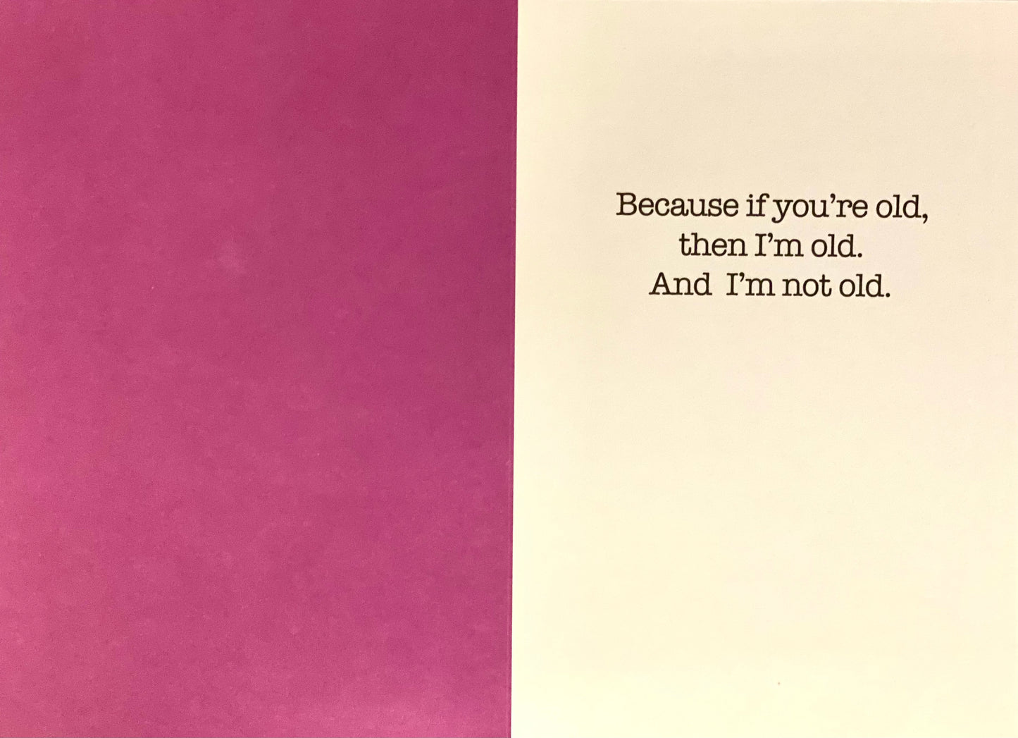 Birthday Greeting Cards | Happy Birthday! You're Not Old