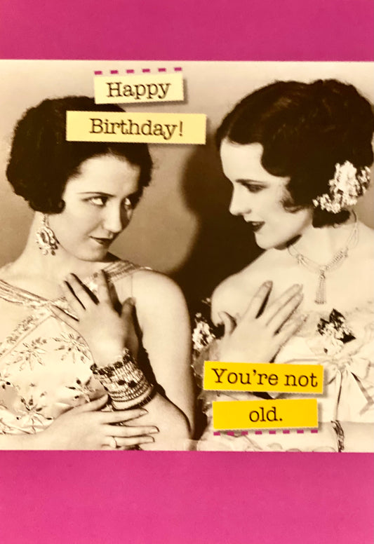 Tarjetas de felicitación de cumpleaños | ¡Feliz cumpleaños! no eres viejo